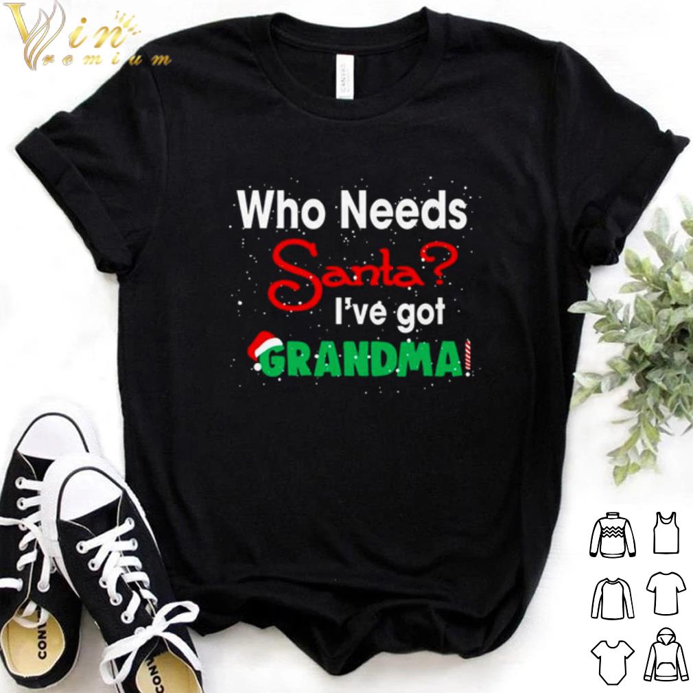 Original Christmas who needs Santa I've got Grandma hoodie shirt 6