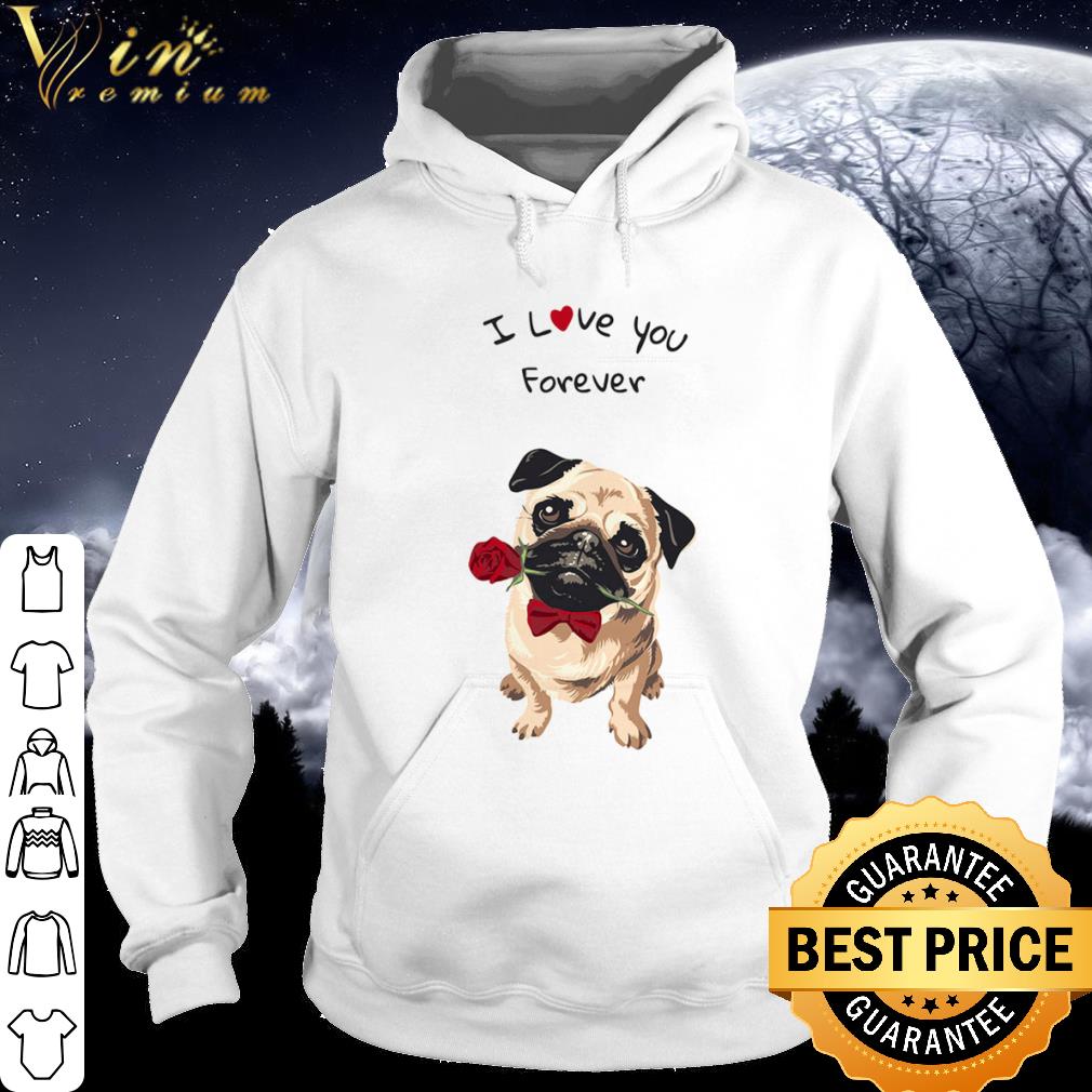 Top Pug I love you forever shirt