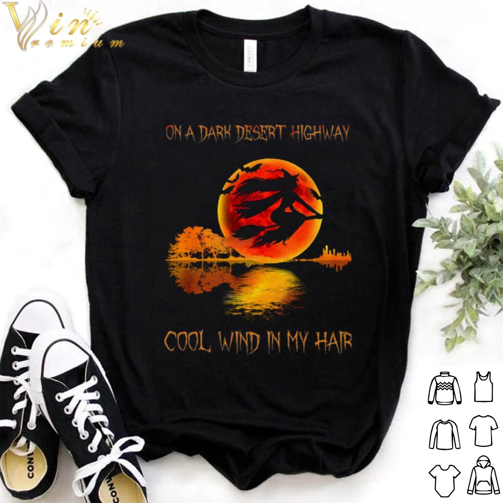 Official Witch on a dark desert highway cool wind in my hair shirt 7
