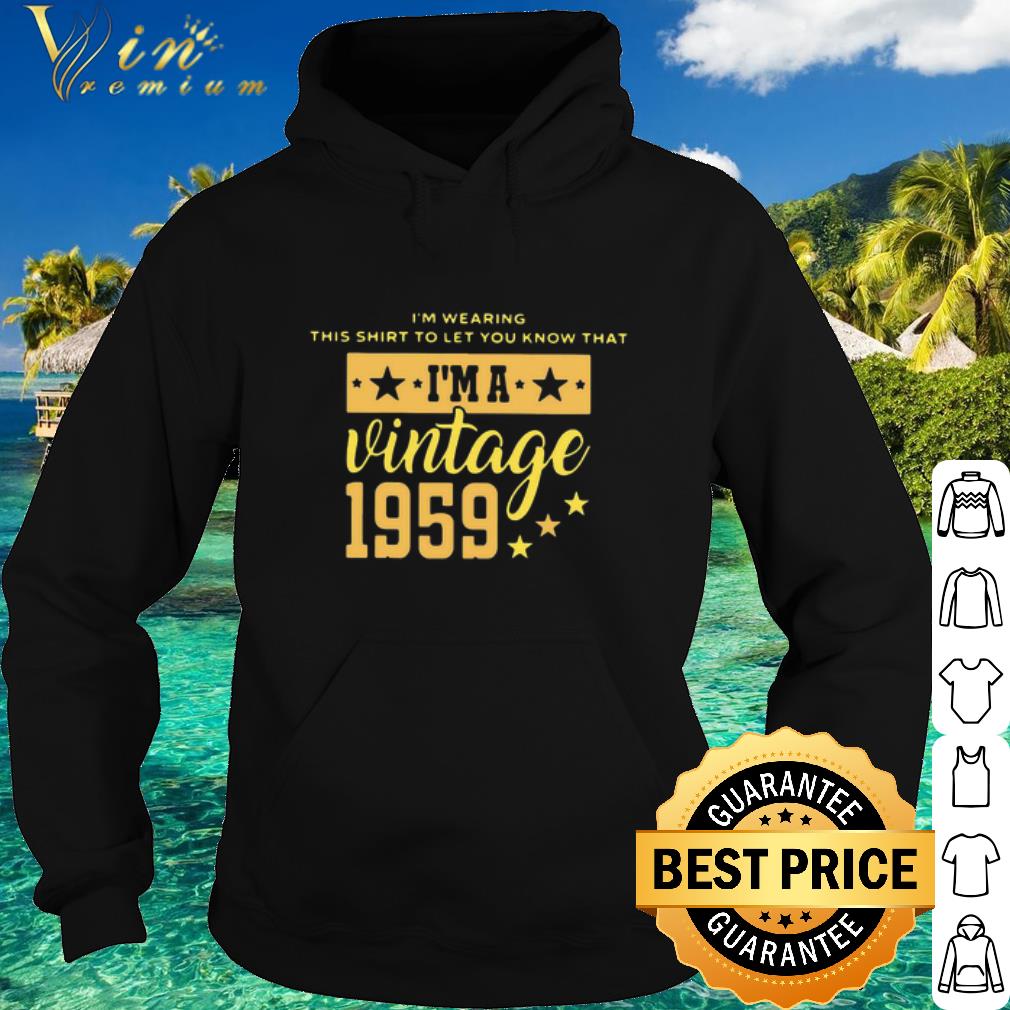 Premium I’m Wearing This Shirt To Let You Know That Vintage 1959 shirt 10 Premium I’m Wearing This Shirt To Let You Know That Vintage 1959 shirt