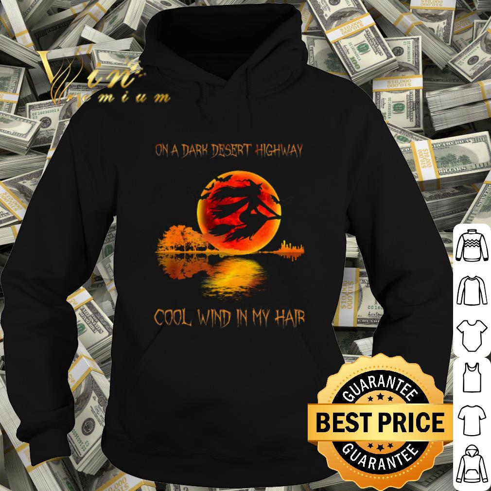 Official Witch on a dark desert highway cool wind in my hair shirt 10 Official Witch on a dark desert highway cool wind in my hair shirt