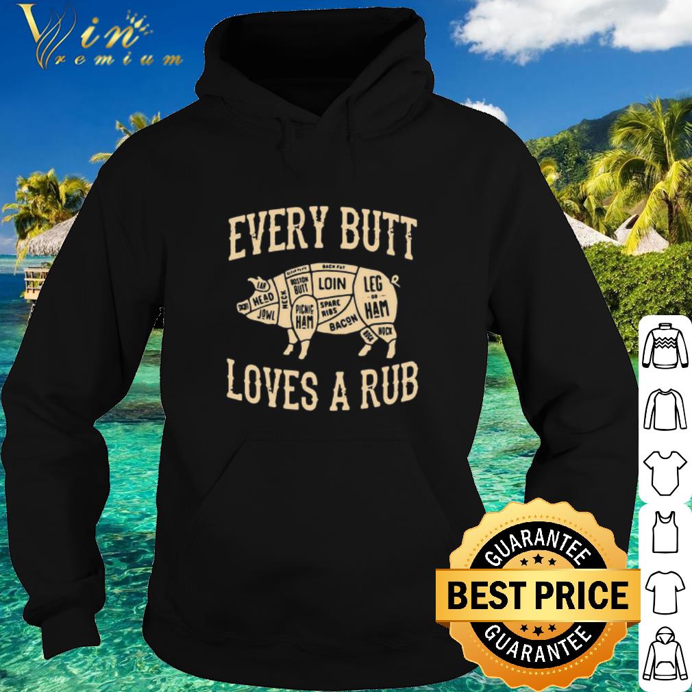 Premium Pig Every Butt Loves A Rub shirt