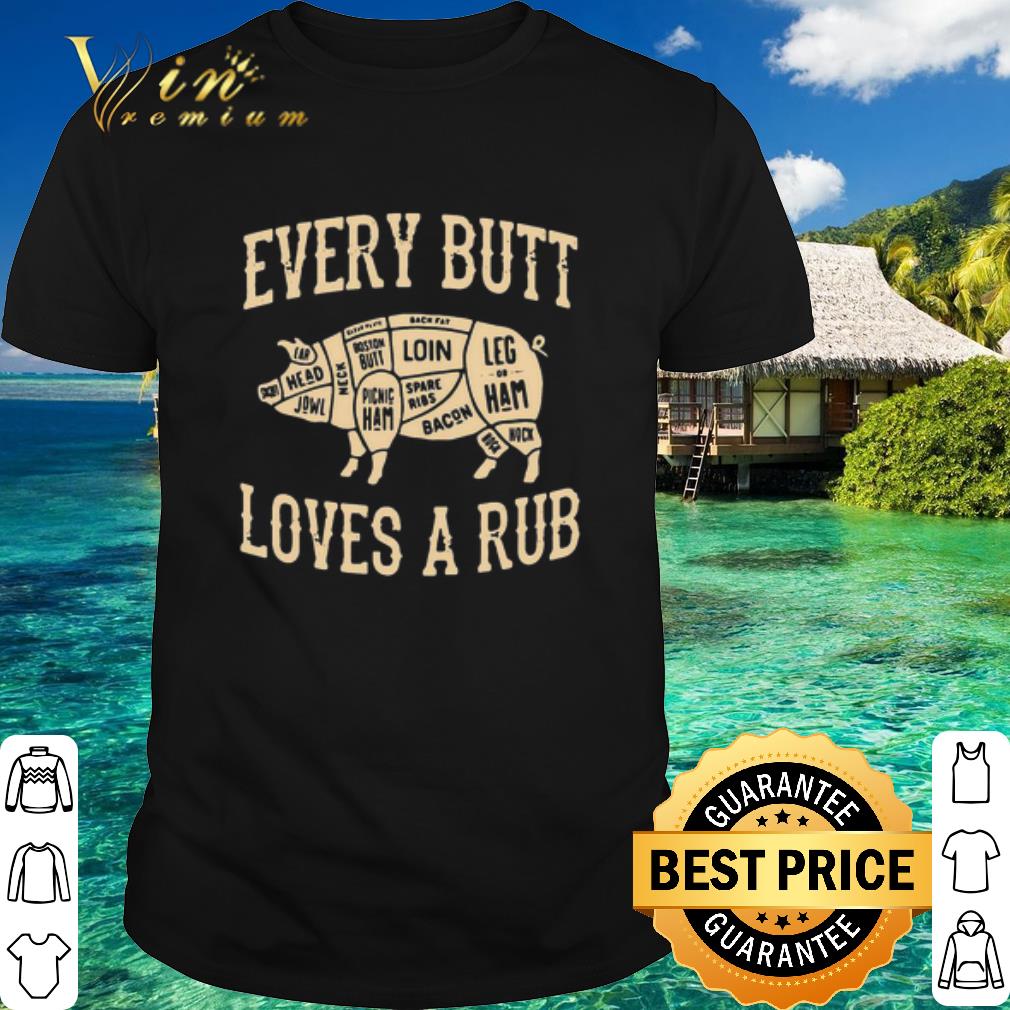 Premium Pig Every Butt Loves A Rub shirt 6