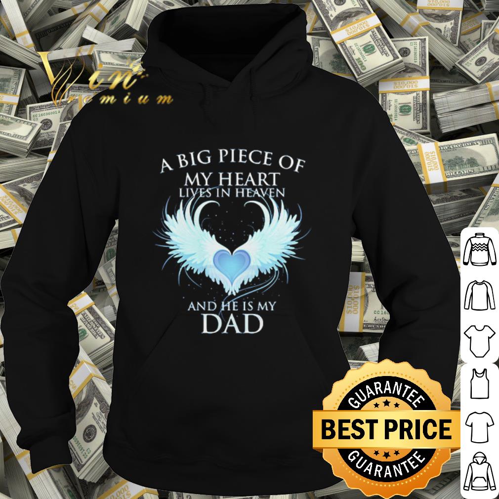 Top A big piece of my heart lives in heaven and he is my dad shirt