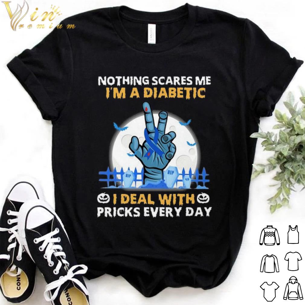 Original Nothing Scare Me I'm Diabetic I deal with pricks every day halloween shirt 7