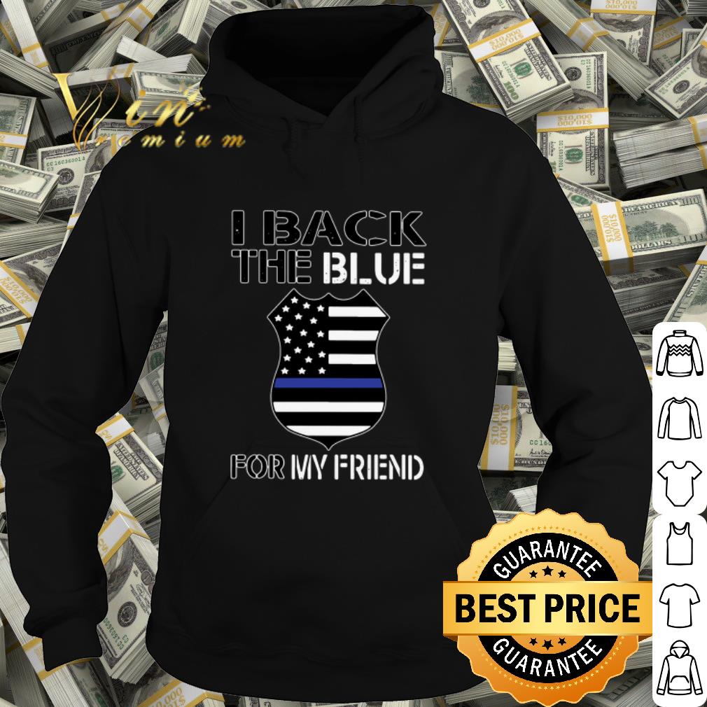 Official I back the blue for my friend shirt 10 Official I back the blue for my friend shirt