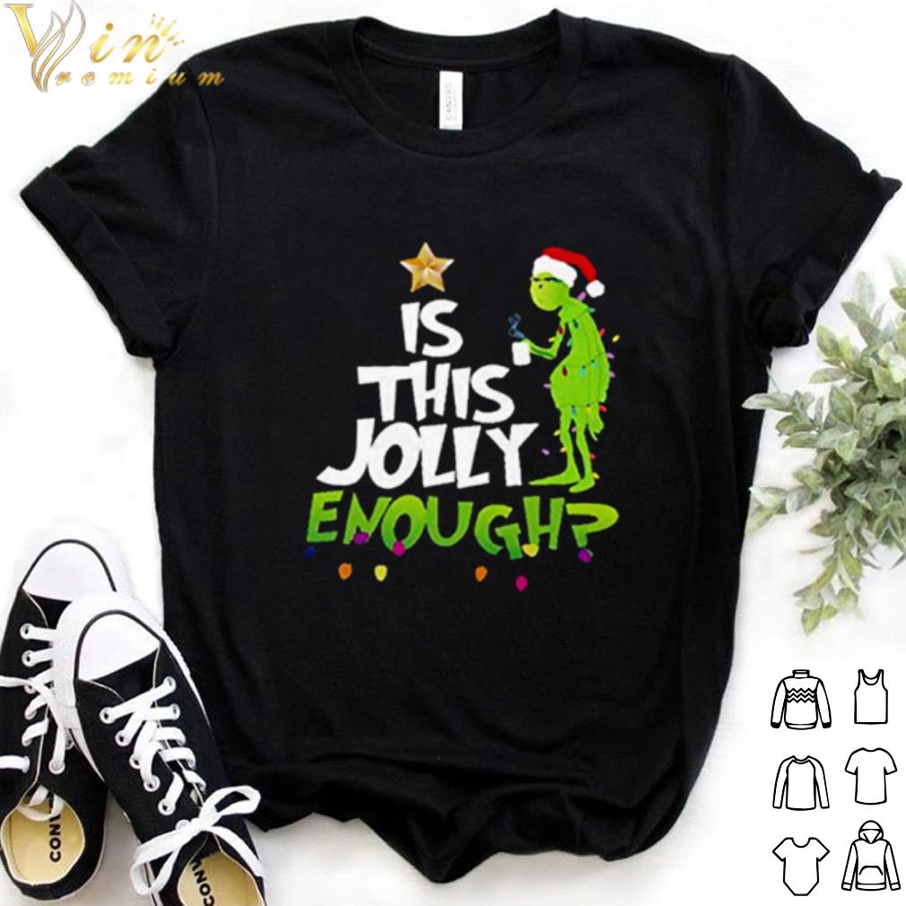 Official Grinch Santa Hat is this Jolly enough Christmas shirt 7