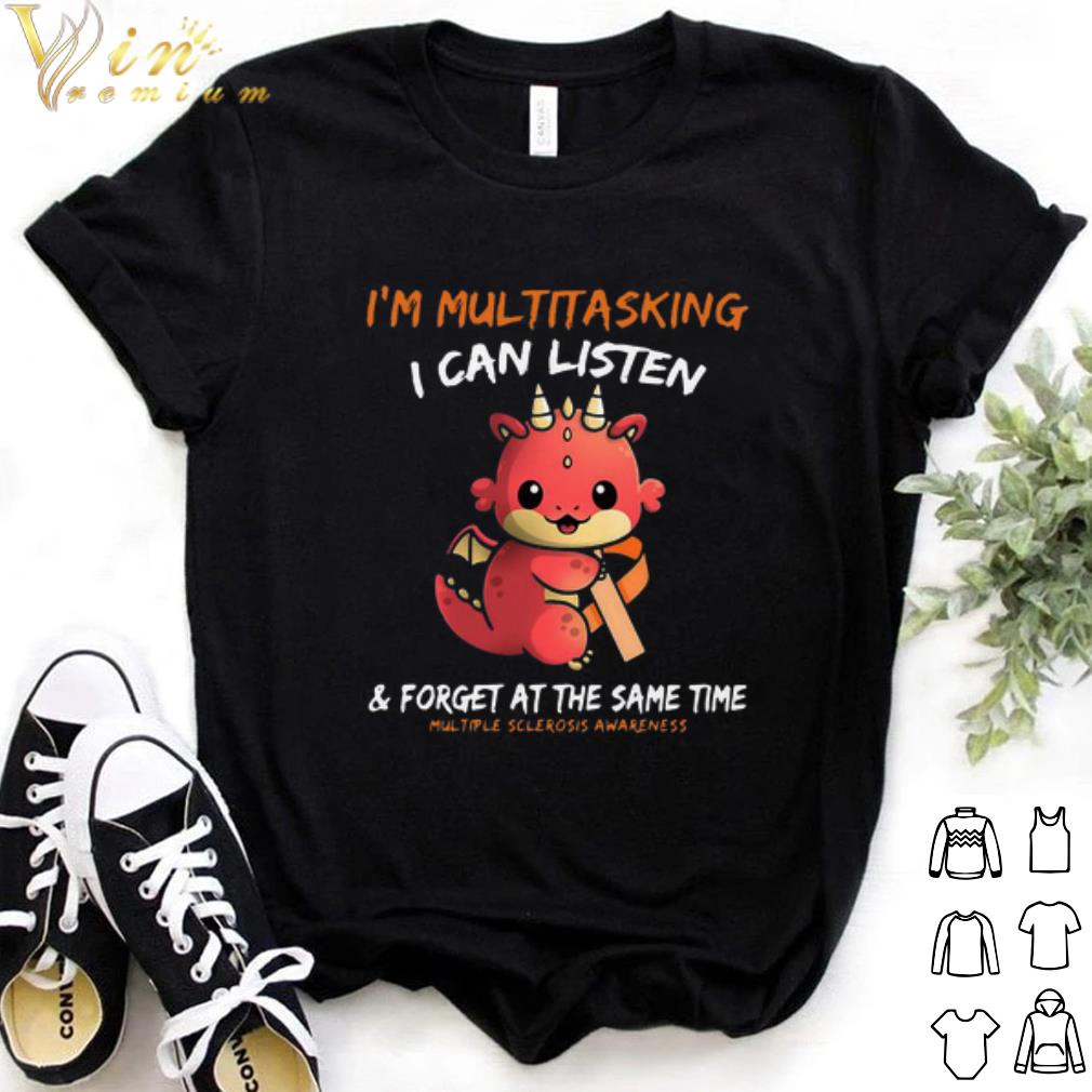 Official Baby Dragon I'm Multitasking I Can Listen And Forget At The Same Time shirt 6