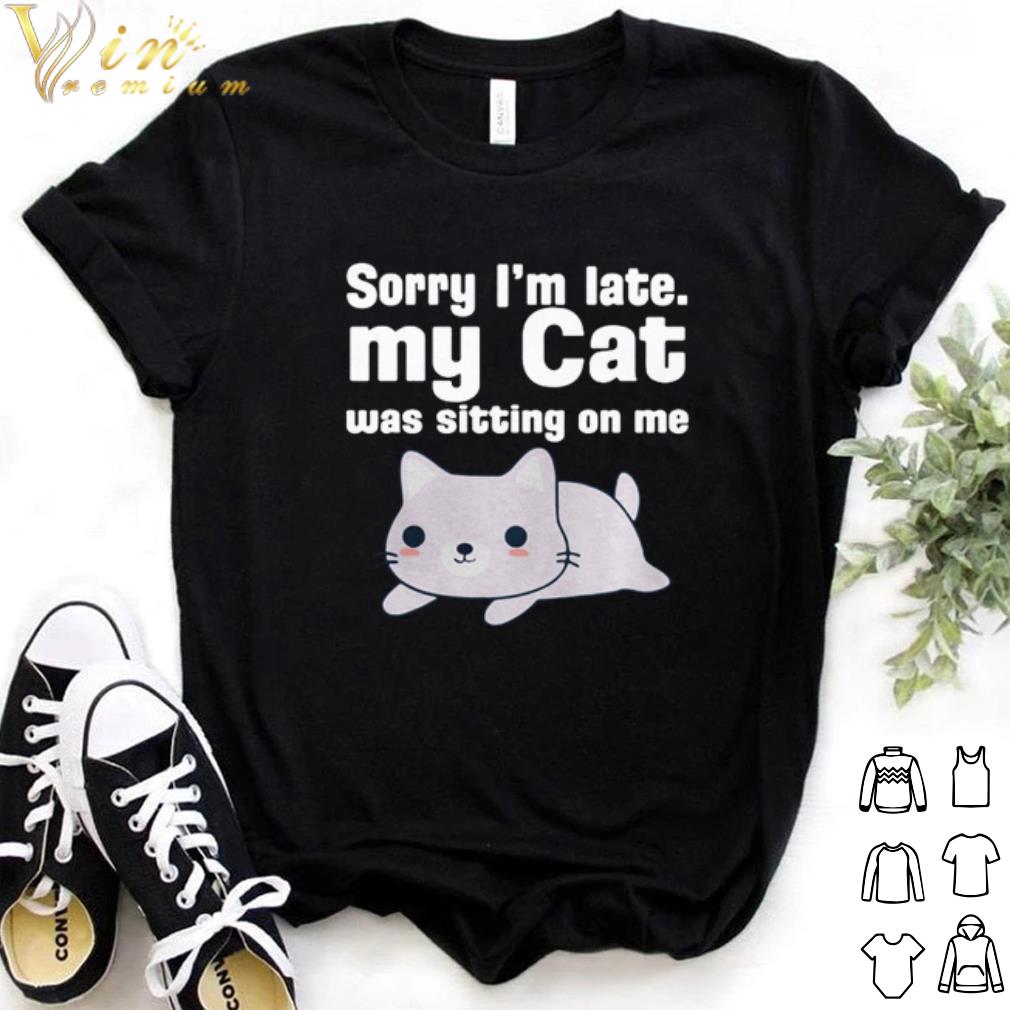 Top Cat Sorry I'm late my cat was sitting on me shirt 7
