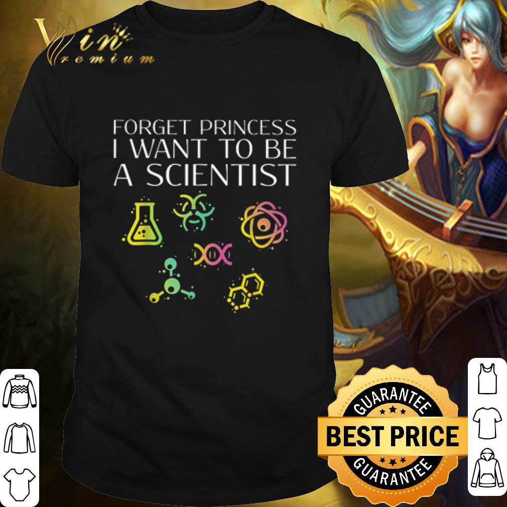 Cool Forget Princess I Want To Be A Scientist shirt 7