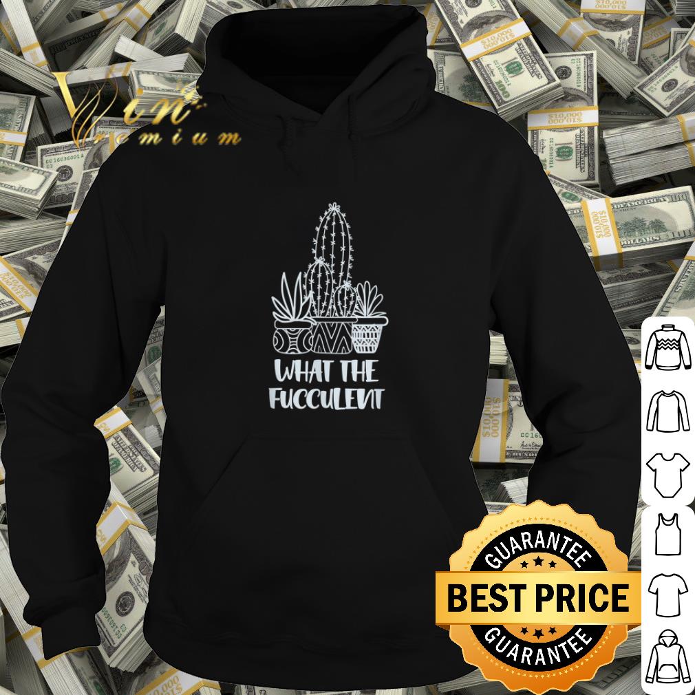 Top What the Fucculent Cactus Succulents Plant shirt 10 Top What the Fucculent Cactus Succulents Plant shirt