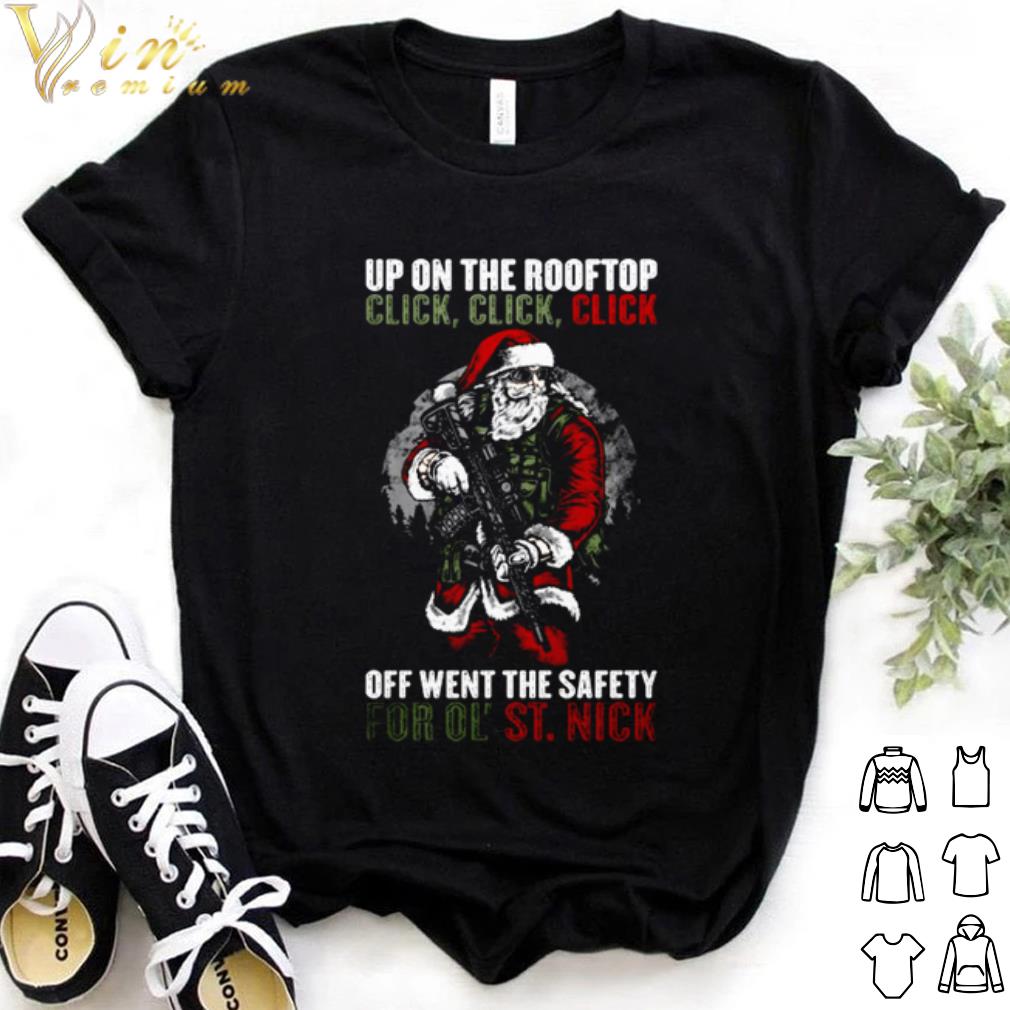 Original Santa Claus up on the rooftop click off went the safety for ol' St Nick shirt 6