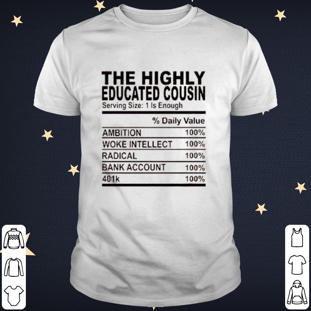 Original The highly educated cousin serving size 1 is enough shirt 7