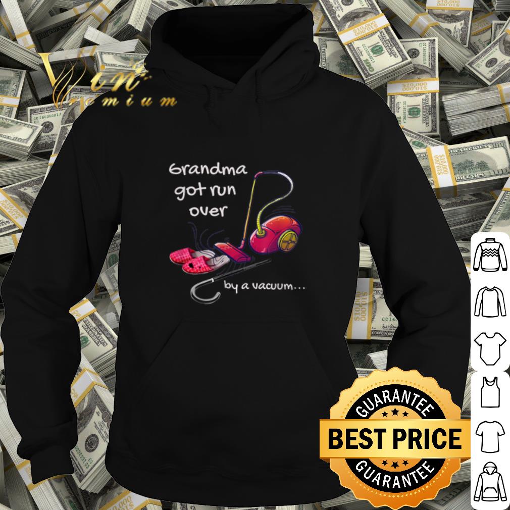 Top Grandma Got Run Over by a Vacuum shirt 10 Top Grandma Got Run Over by a Vacuum shirt