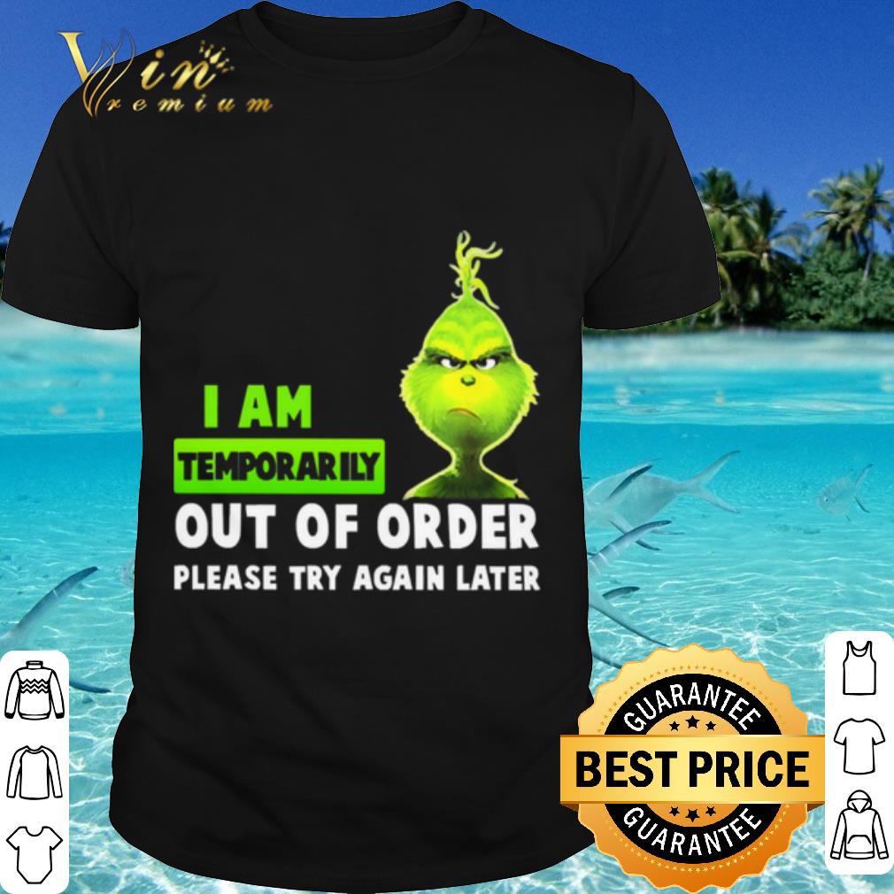 Cool Grinch i am temporarily out of order please try again later shirt 7