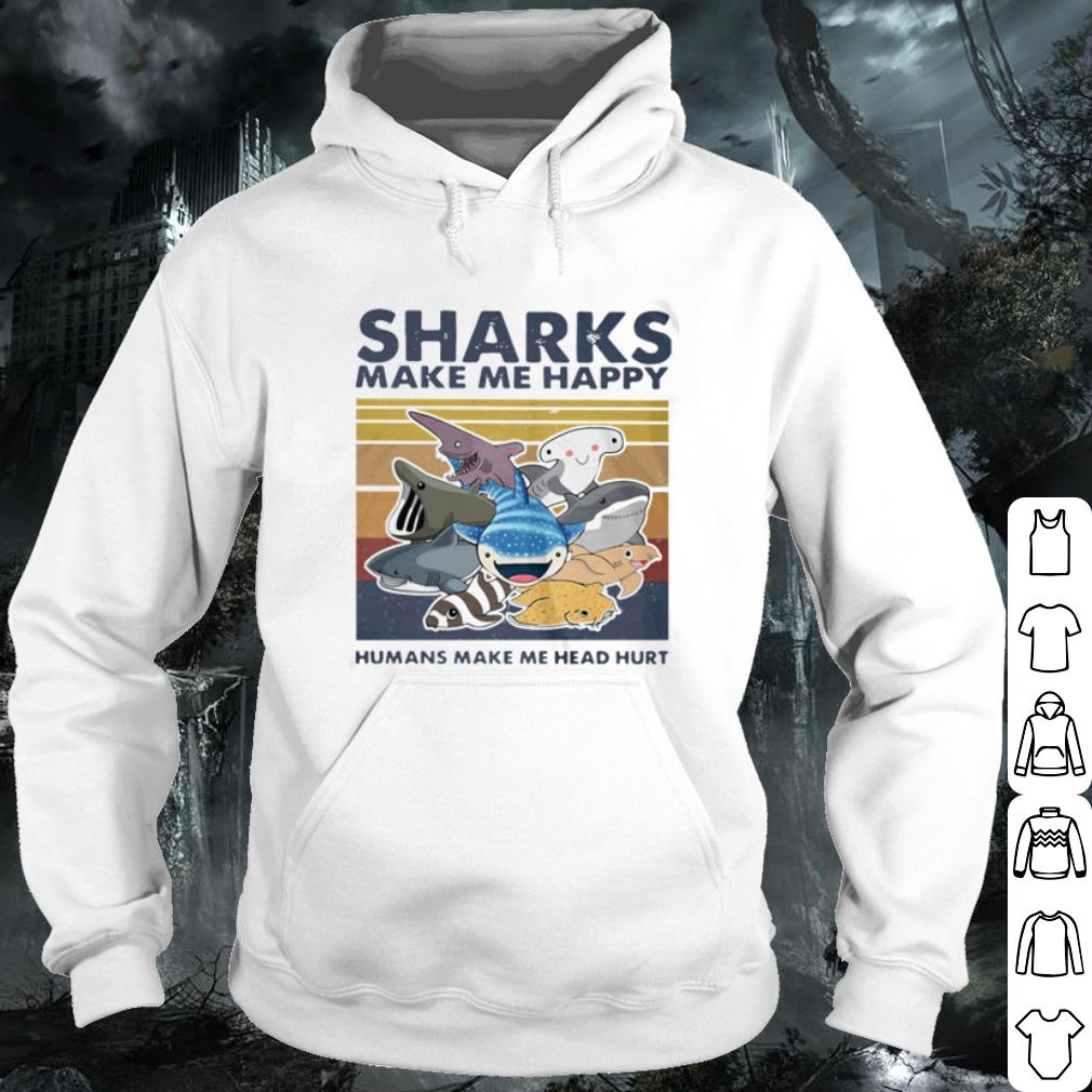 Best Sharks make me happy humans make me head hurt vintage shirt