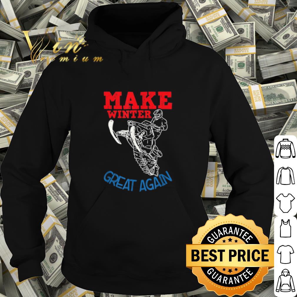 Top Snowmobile Ride I Make Winter Great Again shirt