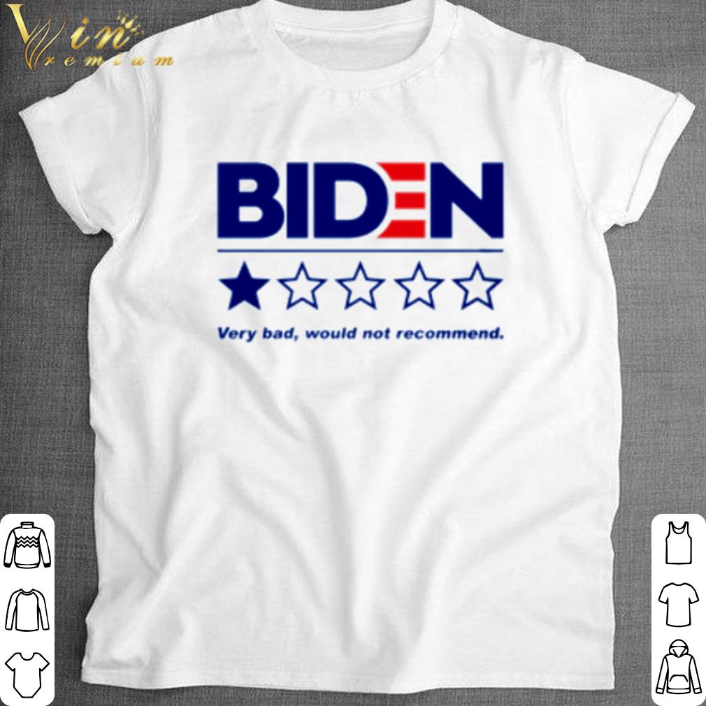 Top Biden very bad would not recommend shirt 7