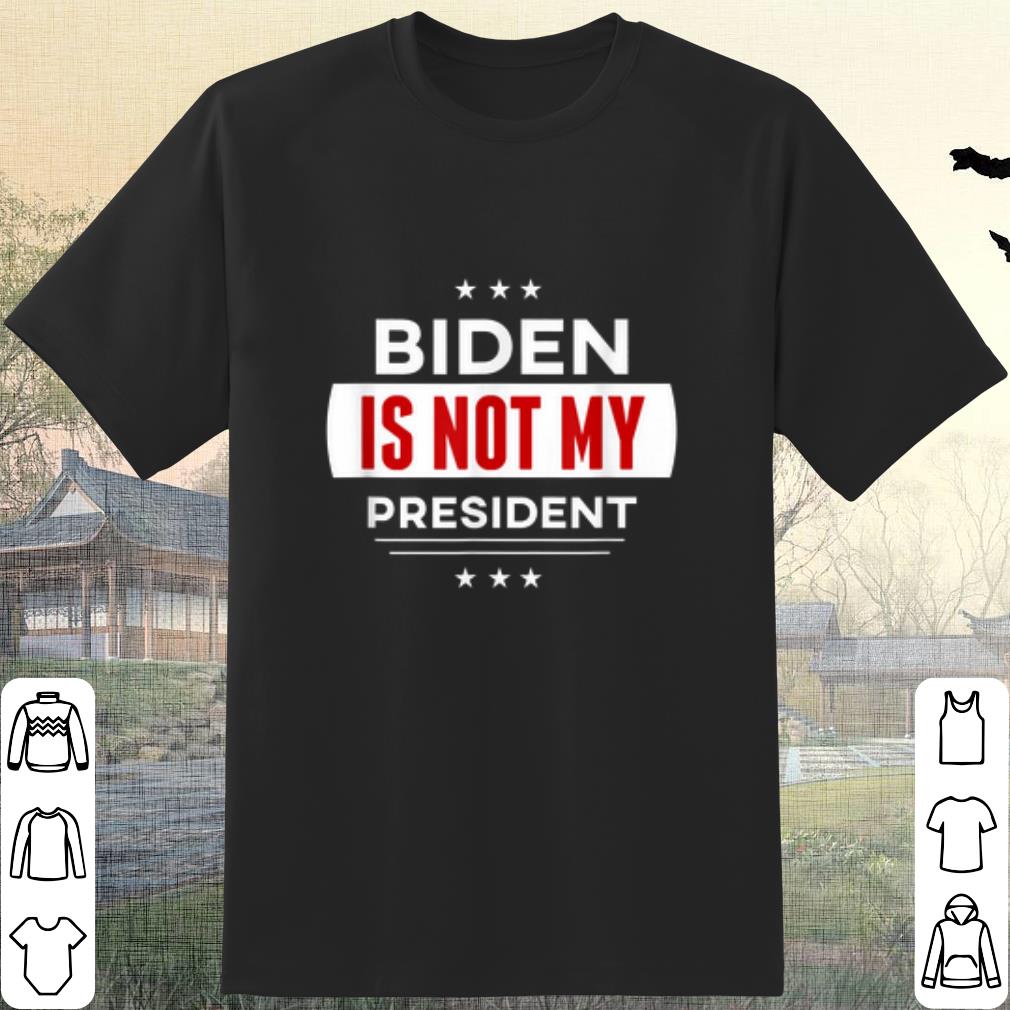 Premium Joe Biden Is Not My President shirt 6
