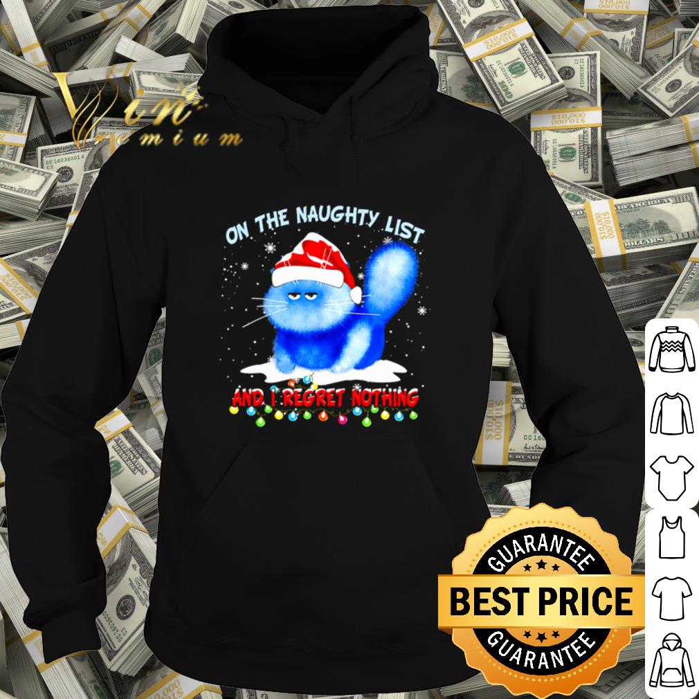 Official Grumpy cat on the naughty list and I regret nothing Christmas shirt