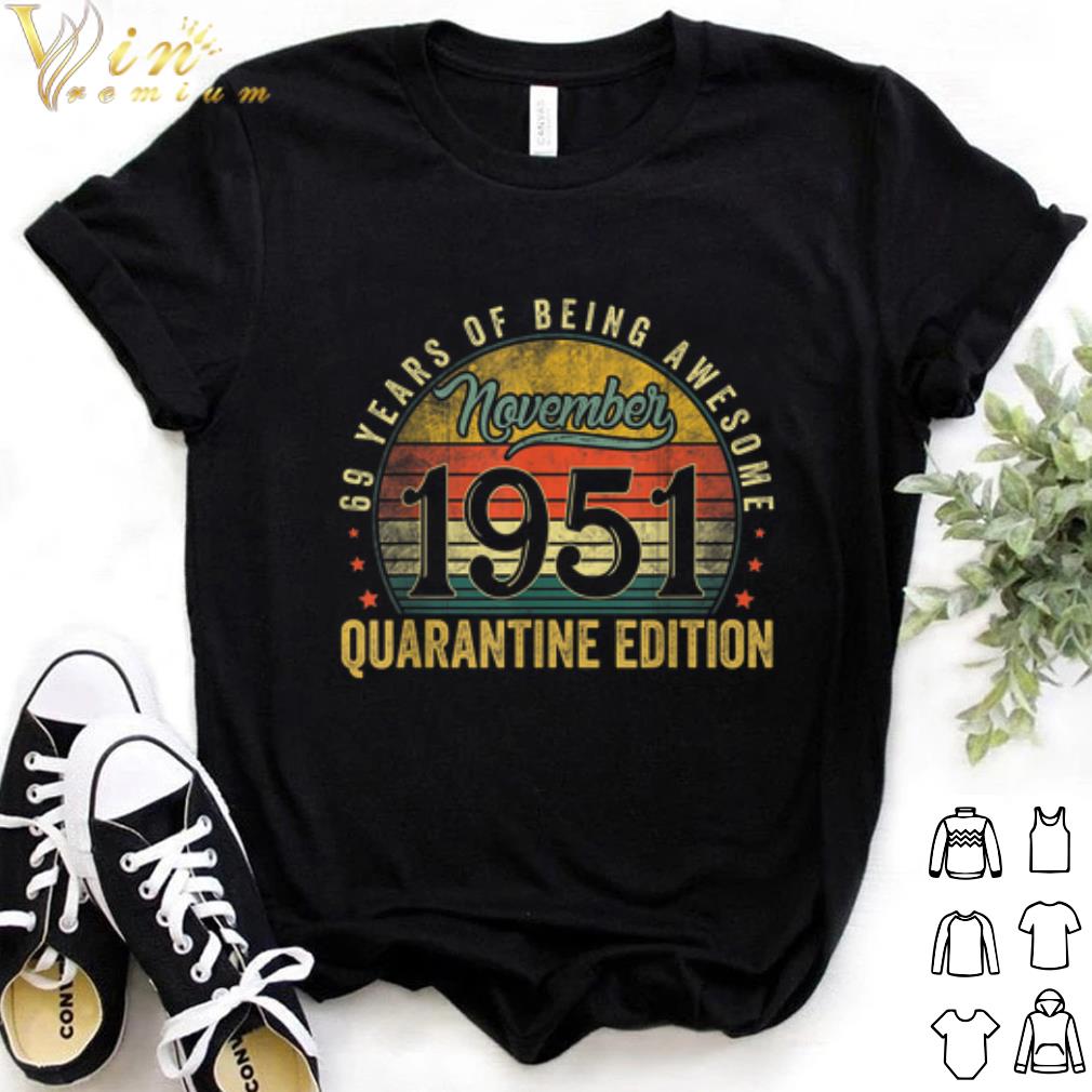 Top 69 Years Of Being Awesome November 1951 Quarantine Edition shirt 6