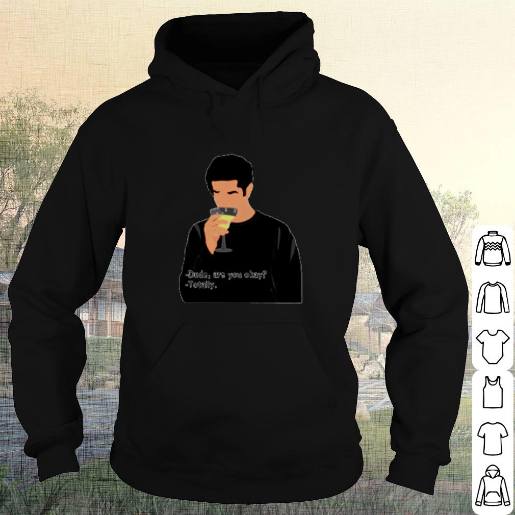 Top Dude are you okay totally shirt 10 Top Dude are you okay totally shirt