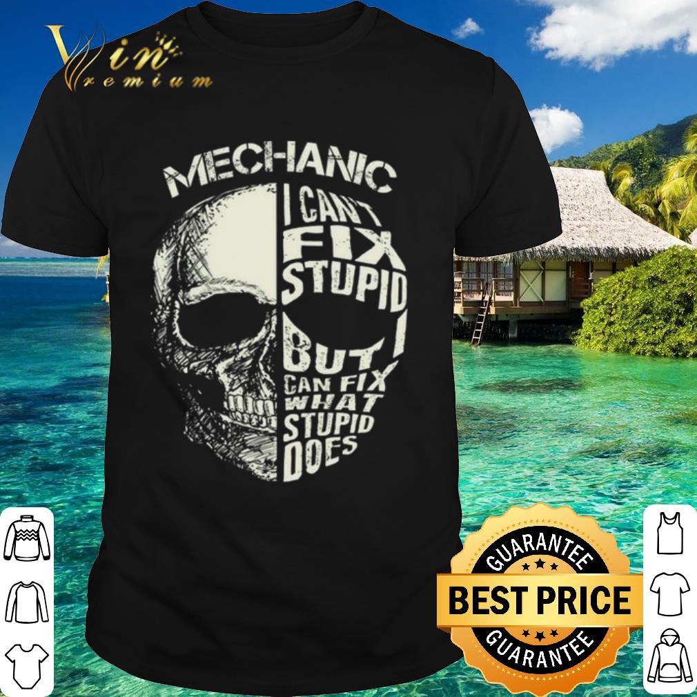 Pretty Mechanic I Cant Fix Stupid But Can Fix What Stupid Does shirt 6