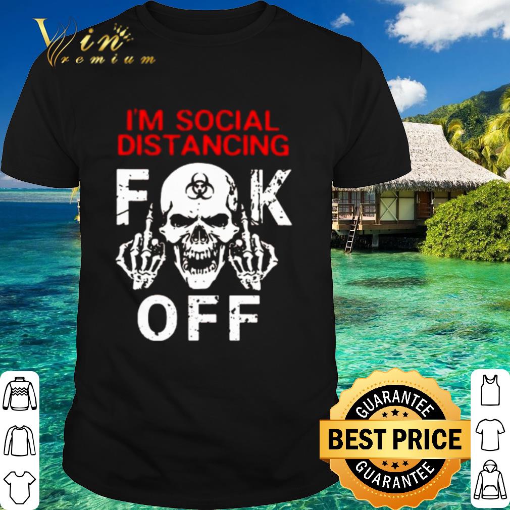Top Skull I'm social distancing fuck off shirt 7
