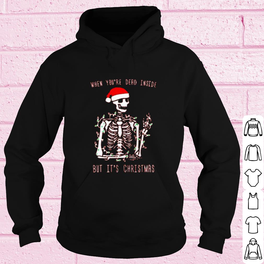 Cool Santa skeleton when you're dead inside but it's Christmas shirt 10 Cool Santa skeleton when you're dead inside but it's Christmas shirt