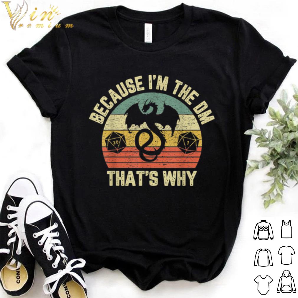 Top Because I'm The DM That's why Dragon Vintage shirt 6