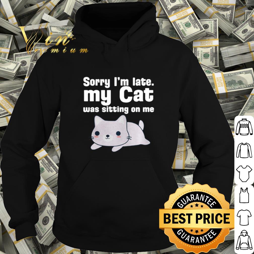 Top Cat Sorry I'm late my cat was sitting on me shirt 10 Top Cat Sorry I'm late my cat was sitting on me shirt