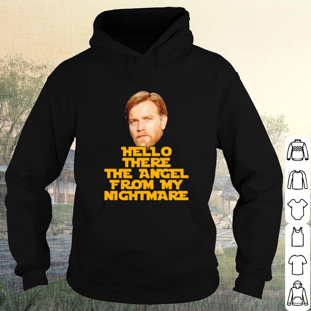 Top Ewan McGregor Hello there the angel from my nightmare shirt 10 Top Ewan McGregor Hello there the angel from my nightmare shirt