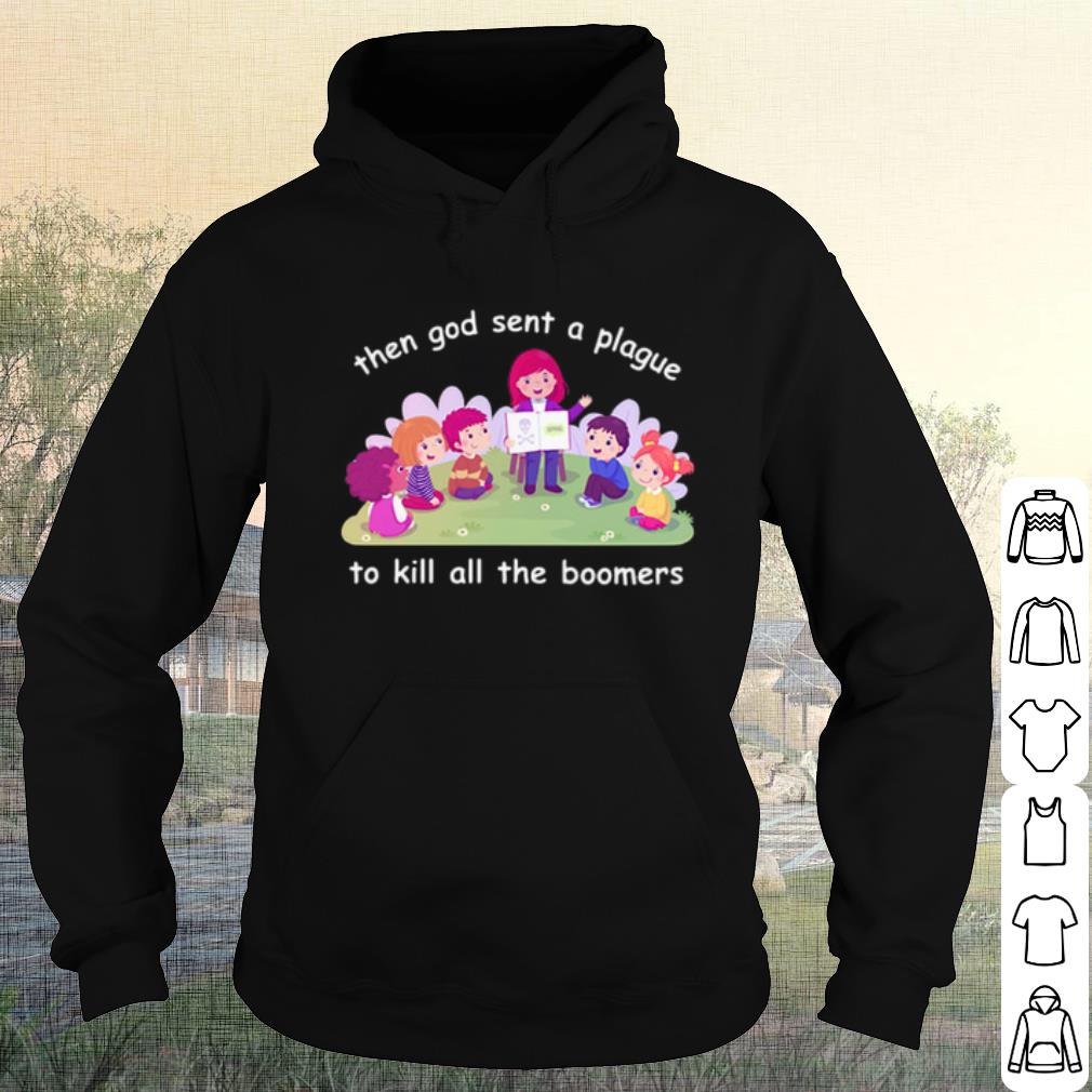 Best Then god sent a plague to kill all the boomers shirt 10 Best Then god sent a plague to kill all the boomers shirt