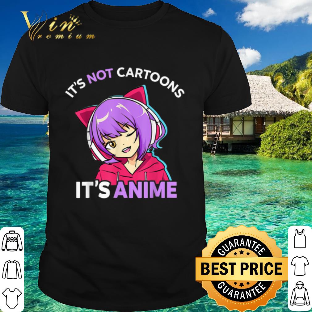 Pretty It's Not Cartoons It's Anime Girl Manga shirt 6