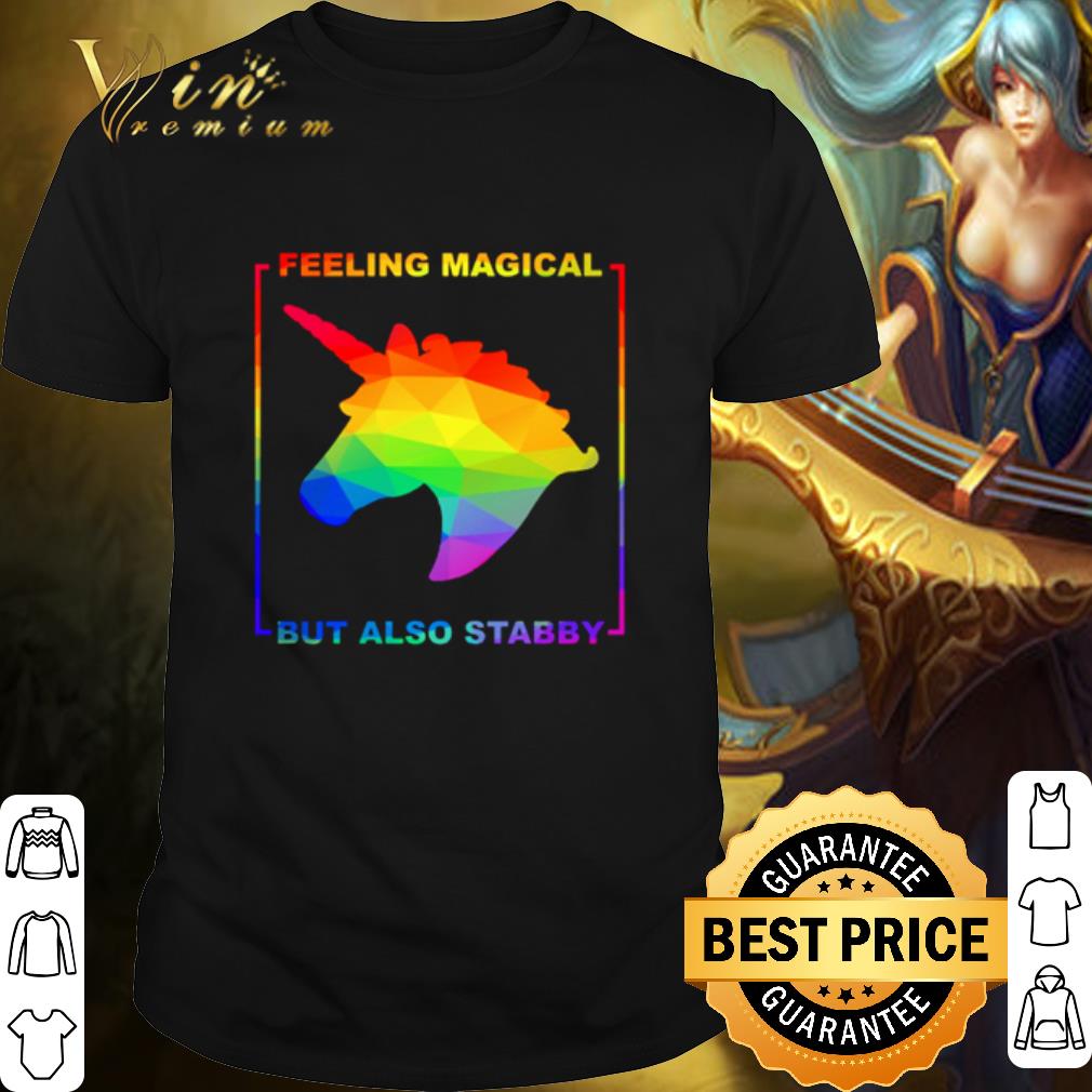 Best LGBT Unicorn feeling magical but also stabby shirt 7