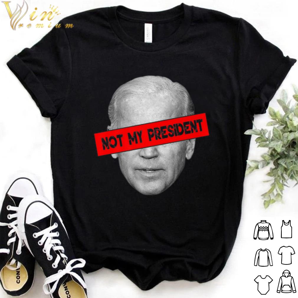 Best Joe Biden Not My President shirt 6