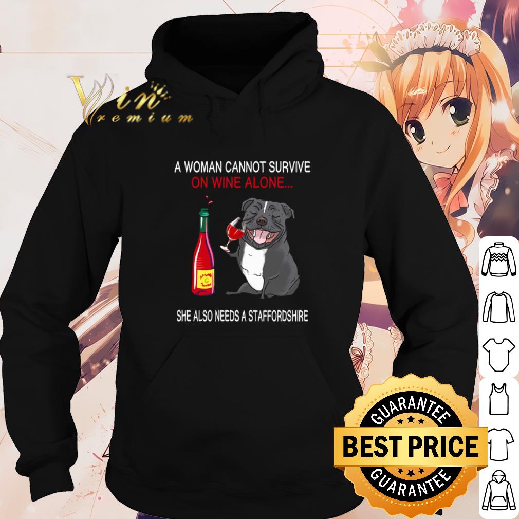 Best A woman cannot survive on wine alone she also needs a Staffordshire shirt