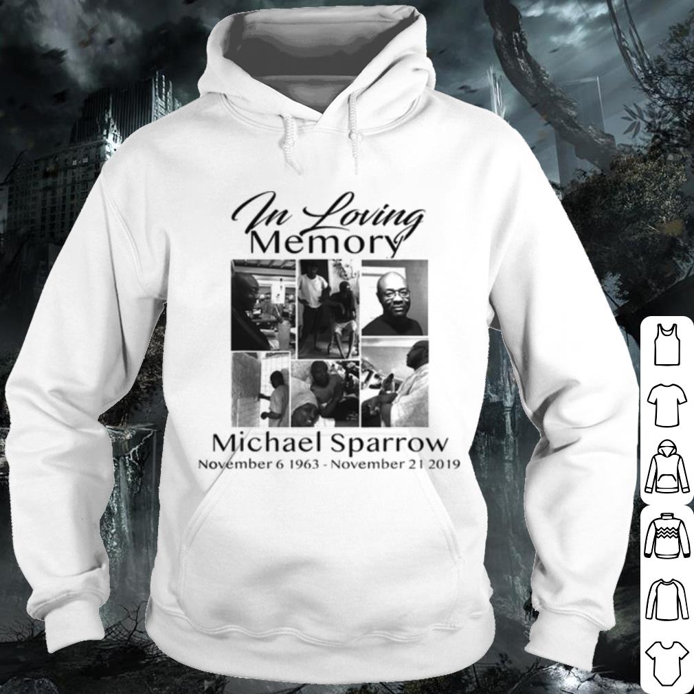 Best In Loving memory Michael Sparrow 1963 2019 shirt 10 Best In Loving memory Michael Sparrow 1963 2019 shirt