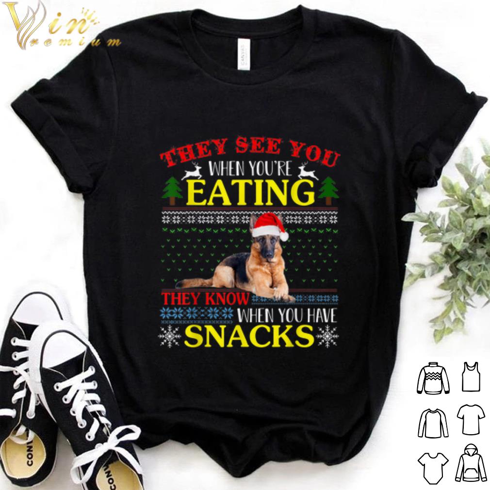 Top German Shepherd they see you when you're eating christmas shirt 7