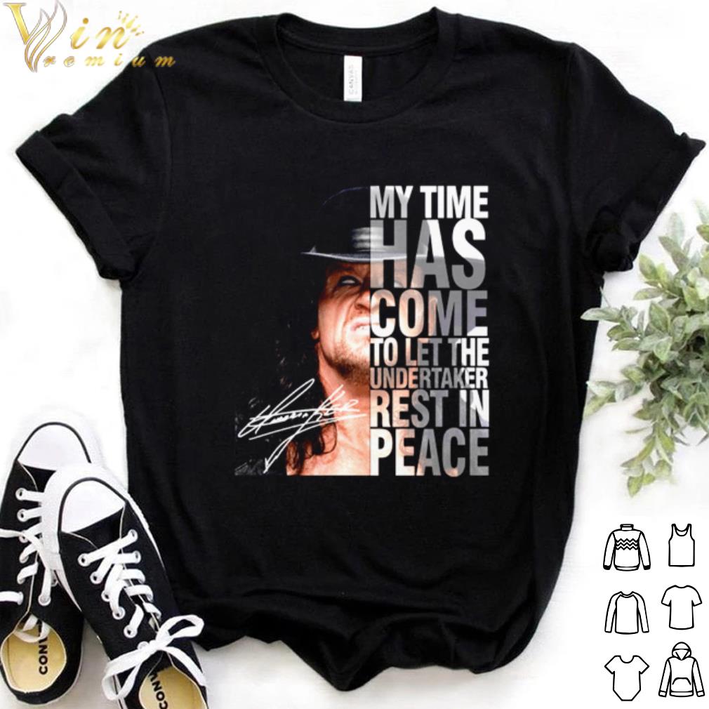 Original My time has come to let The Undertaker rest in peace shirt 6