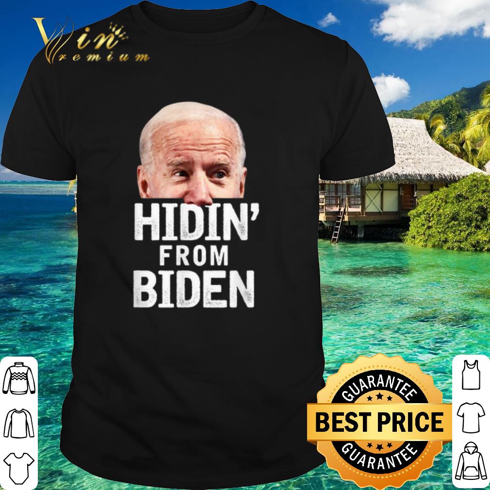 Premium Hidin from Biden for President 2020 shirt 6