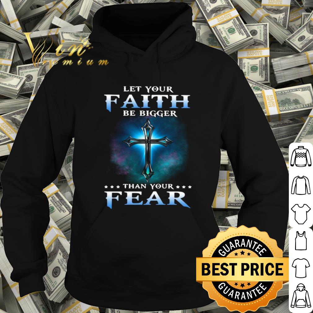 Official Jesus Let Your Faith Than Your Fear shirt 10 Official Jesus Let Your Faith Than Your Fear shirt
