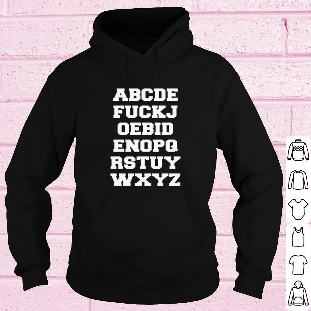 Cool ABCDE FUCKJ OEBID ENOPQ RSTUY WXYZ shirt 10 Cool ABCDE FUCKJ OEBID ENOPQ RSTUY WXYZ shirt
