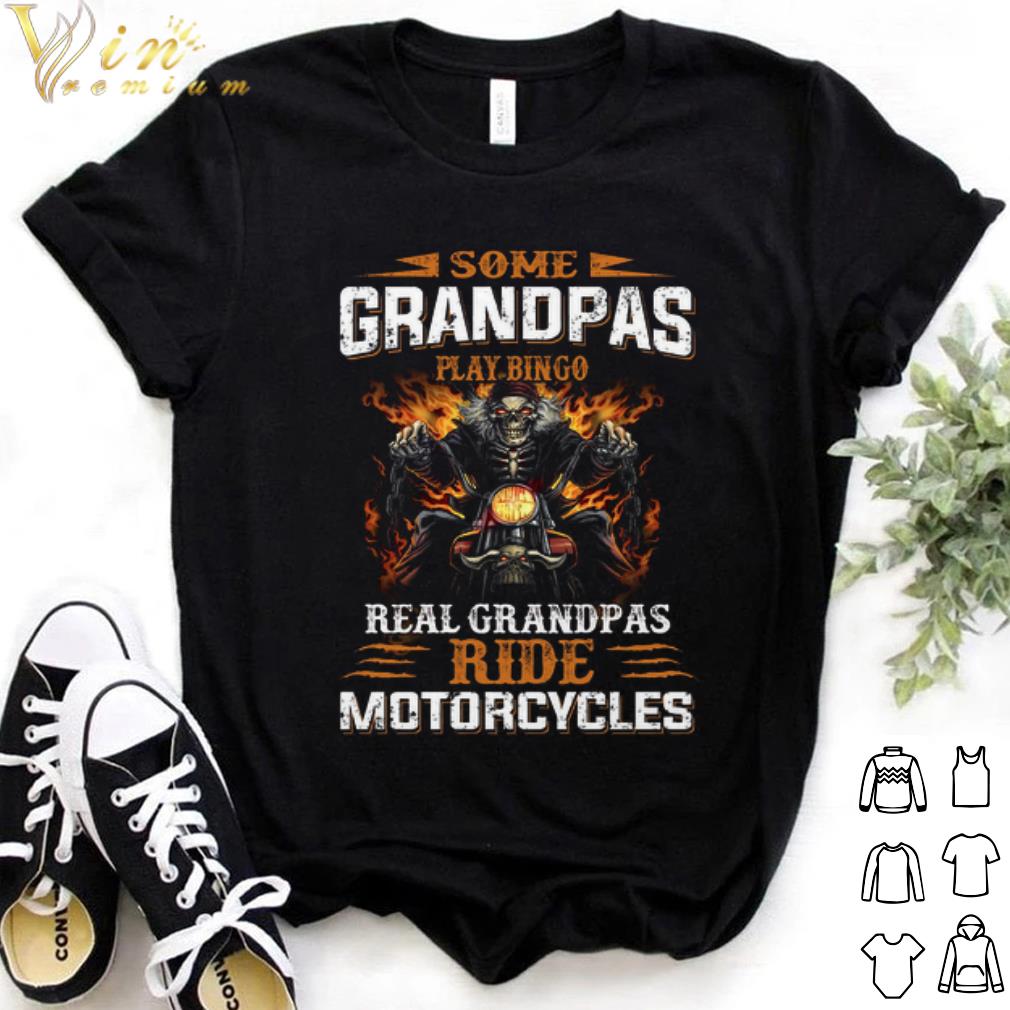 Best Some Grandpas Play bingo real grandpas ride motorcycles shirt 7