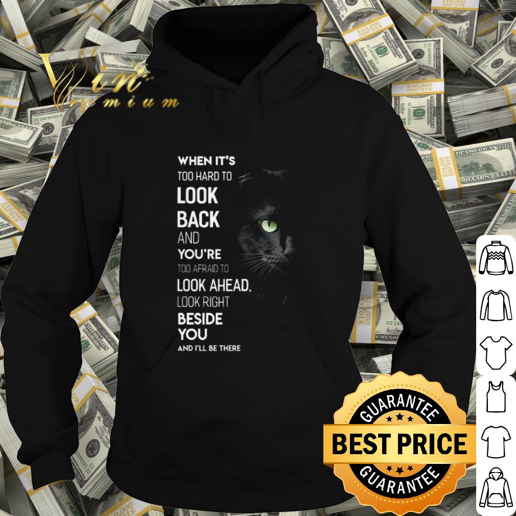 Original Black Cat When it's too hard to look back and you're too afraid to look ahead shirt 10 Original Black Cat When it's too hard to look back and you're too afraid to look ahead shirt