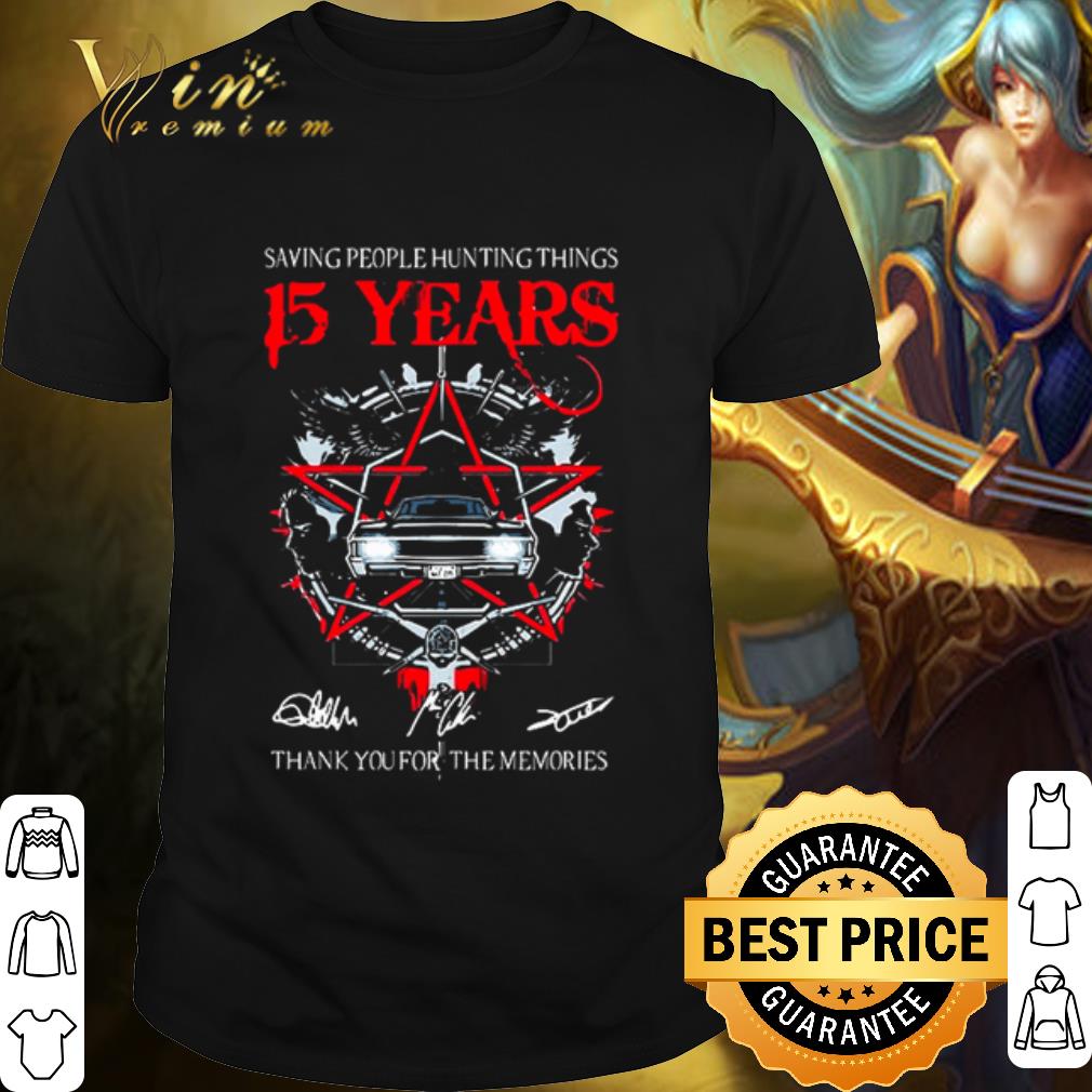 Original Saving people hunting things 15 years thank you for the memories shirt 7