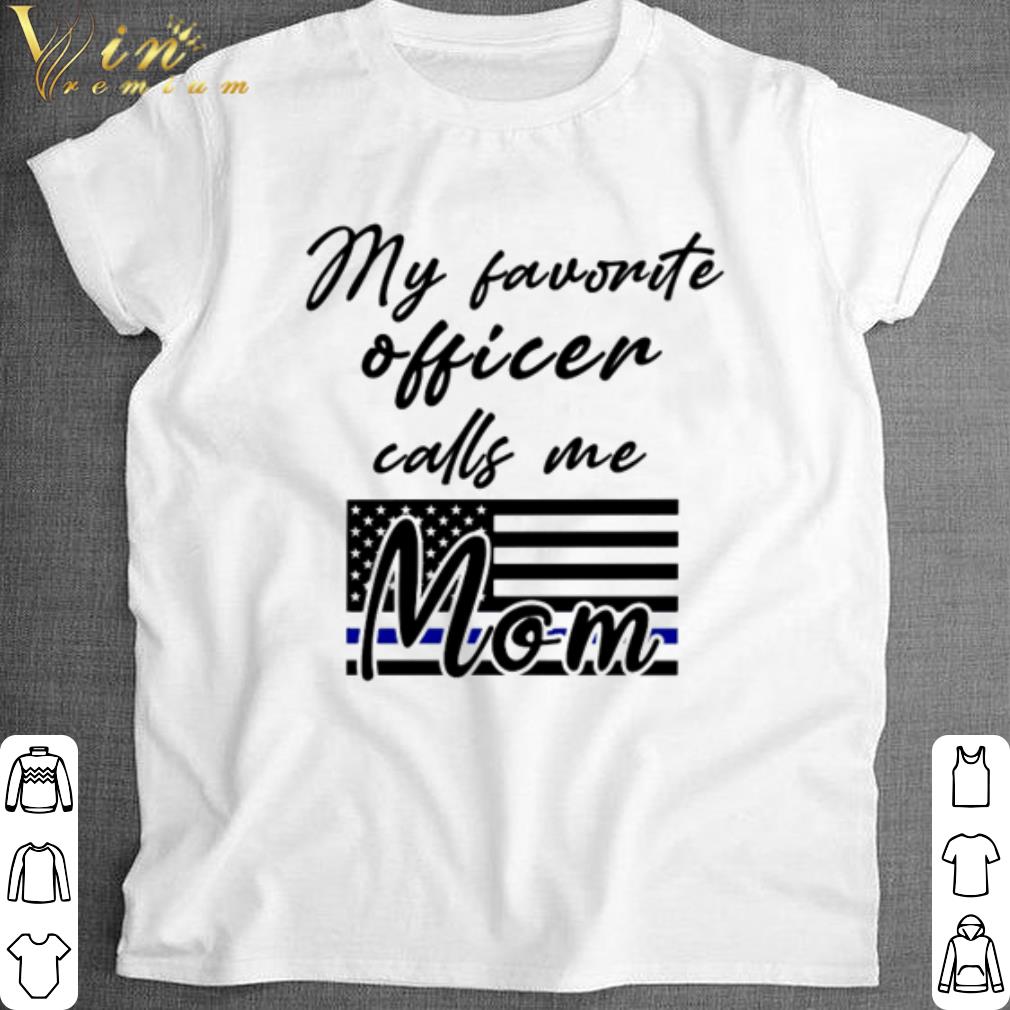 Top American Flag My favorite officer calls me Mom shirt 6