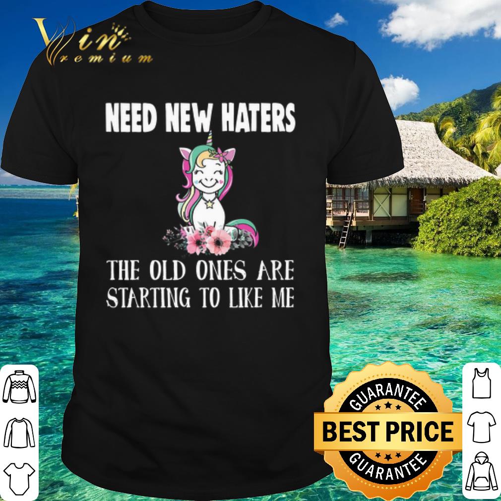 Pretty Unicorn Need New Haters The old ones are starting to like me shirt 6