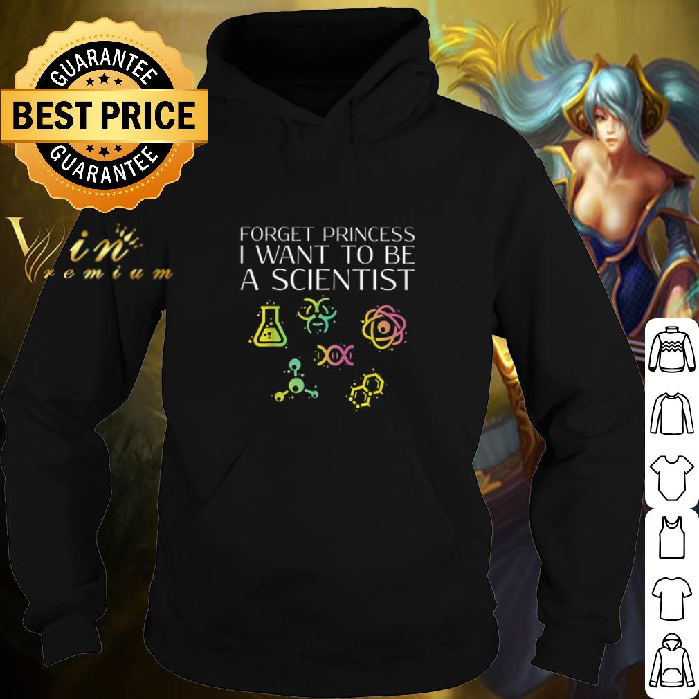 Cool Forget Princess I Want To Be A Scientist shirt
