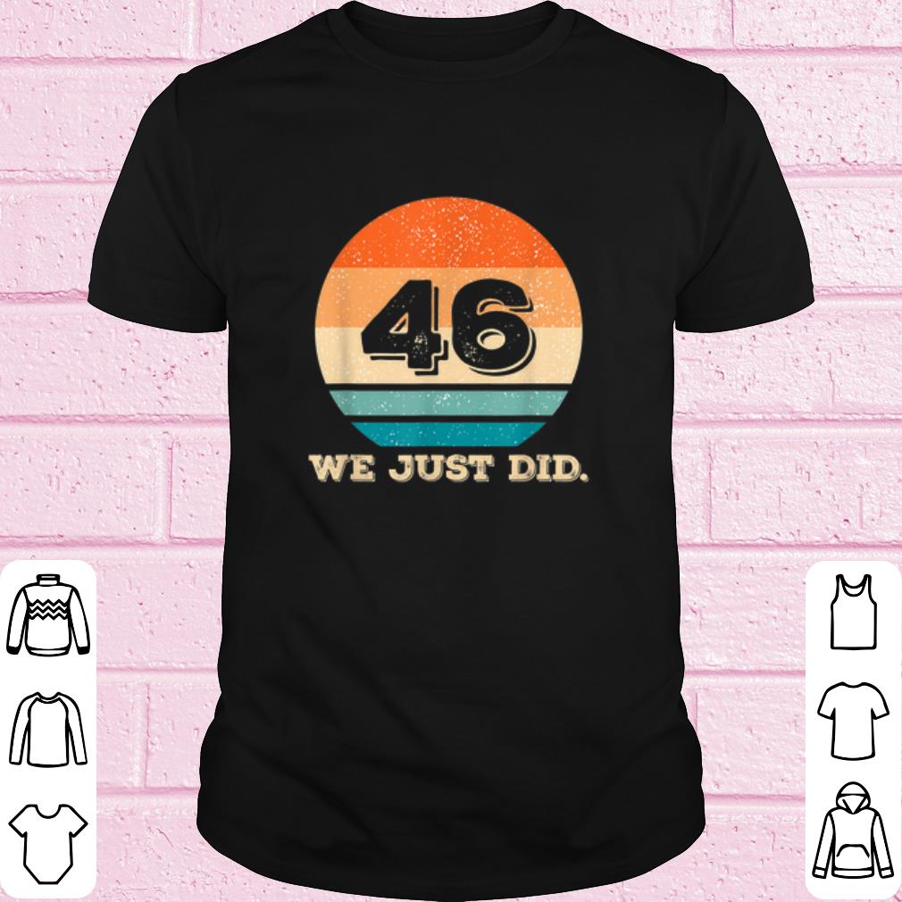 Nice Retro 46 We Just Did shirt 6